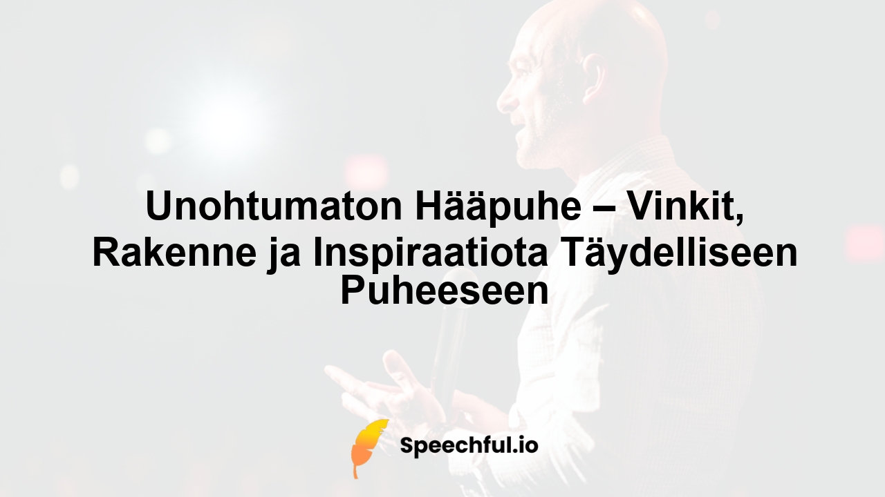 Unohtumaton Hääpuhe – Vinkit, Rakenne ja Inspiraatiota Täydelliseen Puheeseen