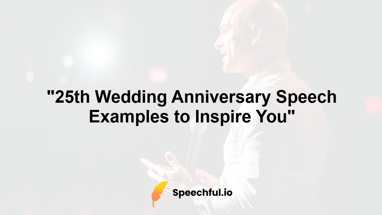 "25th Wedding Anniversary Speech Examples to Inspire You"